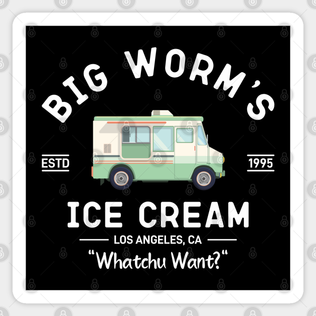 Big Worm's Ice Cream, Friday Movie Big Worm Sticker TeePublic